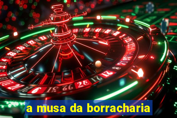 a musa da borracharia